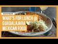 Guadalajara | OCN Eats: What's for Lunch?