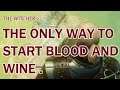 The Witcher 3 ,The Only Way To Start Blood And Wine