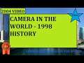 Camera in the World - 1998 History