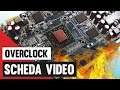 Come fare Overclock della Scheda Video (GPU) | Automatico/manuale