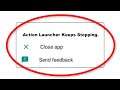 How To Fix Action Launcher Apps Keeps Stopping Error Android & Ios