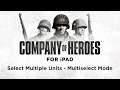 How to Play Company of Heroes on iPad – Multiselect Mode