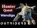 Hunter - Wendigo Quest Walkthrough | Outriders Gameplay