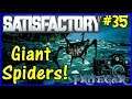 Let's Play Satisfactory #35: Giant Horror Spiders!