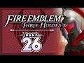 Part 26: Let's Play Fire Emblem, Three Houses - "We're Having Too Much Fun!"