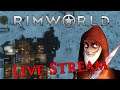 RimWorld - Live Stream - Session 6