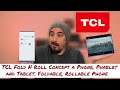 TCL Fold and Roll Concept a Phone, Phablet and Tablet. Foldable, Rollable Phone All In One