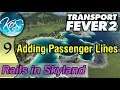 Transport Fever 2 - EXTENDING PASSENGER NETWORKS -  Let's Play, Rails in Skyland, Ep 9