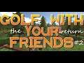 Golf With Your Friends: The Return, pt.2 - Volcano