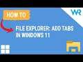How to add tabs on your Windows 11 File Explorer