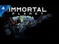 Immortal Planet | Launch Trailer | PS4