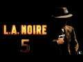 L.A. Noire, №5 - Белая Туфелька.