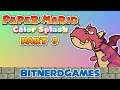 Paper Mario: Color Splash Part 9 - Filling in the World (Classic Stream!)
