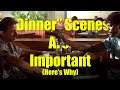 Dinner Scenes are important (Here's Why)