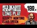 Ep 182 Bounty Hunting Elias Green – Red Dead Redemption 2 Long Play
