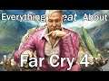 Everything GREAT About Far Cry 4!