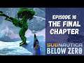 Subnautica: Below Zero - Episode 10 - The Final Chapter