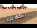 The Long Drive #2 ~I HAD A Shiny Car & Trailer...