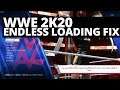 WWE 2K20 CODEX Endless Loading / Infinite Loading Screen Stuck Freeze Fix Solution