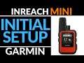 Initial Setup - Garmin InReach Mini Tutorial - Getting Started