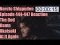 Naruto Shippuden Episode 444-447 Reaction The God Damn Akatsuki At It Again