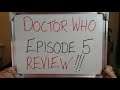 DOCTOR WHO Episode 5 REVIEW (It Should Have Been Good But Wasn't)!!