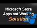 Fix: Microsoft Store/Store Apps Not Working in Windows 10 [2023]