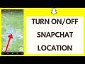 How To Turn ON /Off Your Snapchat Location
