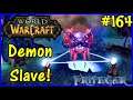 Let's Play World Of Warcraft #164: Demonic Slave!