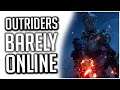 Outriders is an ONLINE ONLY GAME That is BARELY ONLINE!