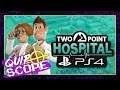 Two Point Hospital (PS4) [GAMEPLAY & IMPRESSIONS] - QuipScope