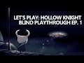 Hollow Knight Blind Playthrough Episode 1 | Learning the Ropes