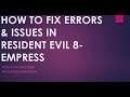 HOW TO FIX ERRORS & LOADING ISSUE IN RESIDENT EVIL VILLAGE-EMPRESS