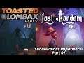 Lost in Random - Part 07 - Shadowman impatience!
