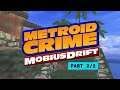 Metroid Crime: Mobius Drift - a 3 year anniversary stream (Part 2/2)