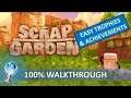 Scrap Garden 100% Walkthrough | Trophy & Achievement Guide