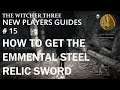 The Witcher 3 , New Players Guides # 15 , How To Get The Emmental Relic Steel Sword .