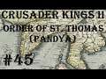 Crusader Kings 2 - Holy Fury: Order of St. Thomas (Pandya) #45