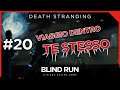 «Cuore» ❤️ Death Stranding #20 [Blind Run] ← VIAGGIO DENTRO TE STESSO