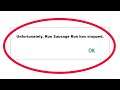 How To Fix Unfortunately Run Sausage Run Has Stopped Error in Android & Ios Mobile Phone