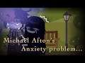 || Micheal Afton’s Anxiety Problem... || [ Past Afton Family AU ]+{ Original Skit }