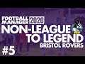 Non-League to Legend FM20 | BRISTOL ROVERS | Part 5 | RELEGATING POSH | Football Manager 2020