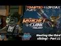 Ratchet and Clank - Part 11 - Meeting the third sibling!