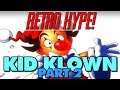 Kid Klown: The Saga Continues...and Ends | Retro Hype!