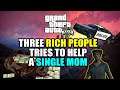3 Rich People Tries To Help A Single Mom | Episode 1 GTA V
