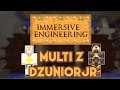 Multi z Dzuniorem | Immersive Engineering | Minecraft