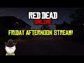 Red Dead Online Friday Afternoon Stream!