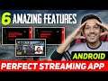 [6 Unique Features] Perfect Live Streaming App for Android is Here