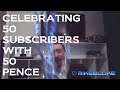 Celebrating 50 subscribers with 50 pence