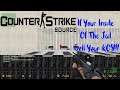 Counter Strike Source: If Your Inside Of The Jail Cell Your KOS!!!